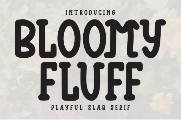 Bloomy Fluff: A Playful Slab Serif Font for Bold Brands