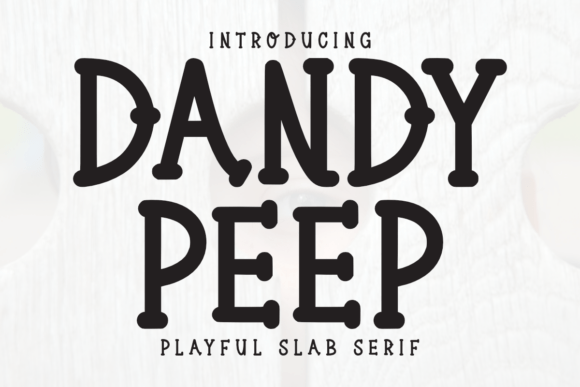 Dandy Peep: A Slab Serif Font for Playful Web Design