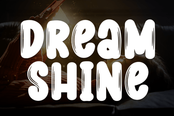 Dream Shine: The Display Font That Elevates Campaigns